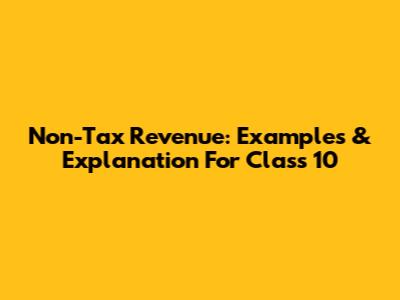 Non-Tax Revenue: Examples & Explanation For Class 10