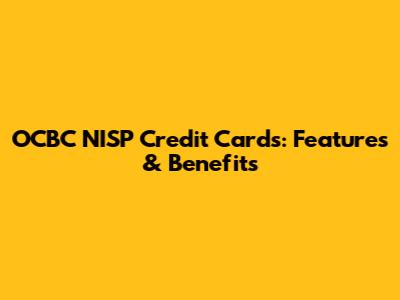 OCBC NISP Credit Cards: Features & Benefits