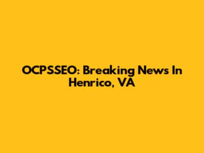 OCPSSEO: Breaking News In Henrico, VA