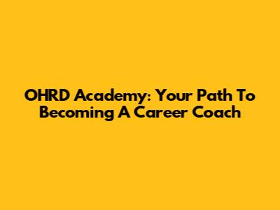 OHRD Academy: Your Path To Becoming A Career Coach