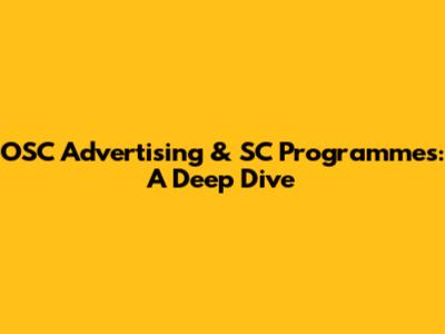 OSC Advertising & SC Programmes: A Deep Dive