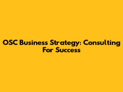 OSC Business Strategy: Consulting For Success