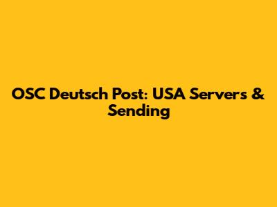 OSC Deutsch Post: USA Servers & Sending