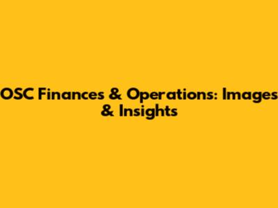 OSC Finances & Operations: Images & Insights