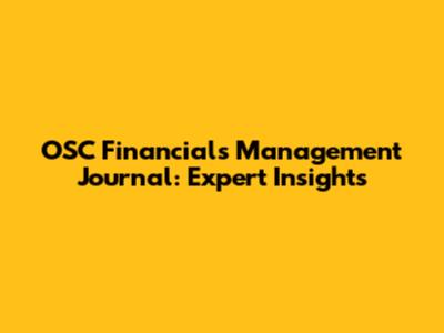 OSC Financials Management Journal: Expert Insights