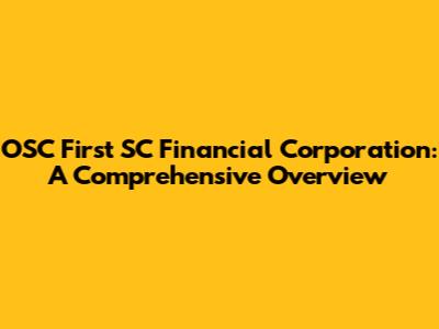 OSC First SC Financial Corporation: A Comprehensive Overview