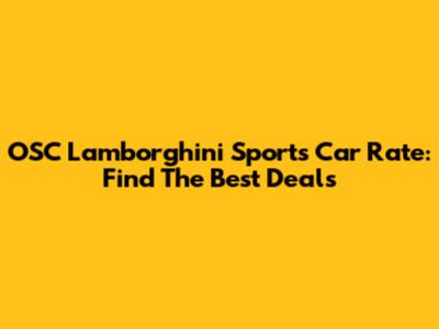 OSC Lamborghini Sports Car Rate: Find The Best Deals