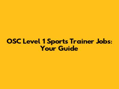 OSC Level 1 Sports Trainer Jobs: Your Guide