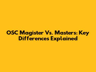 OSC Magister Vs. Masters: Key Differences Explained