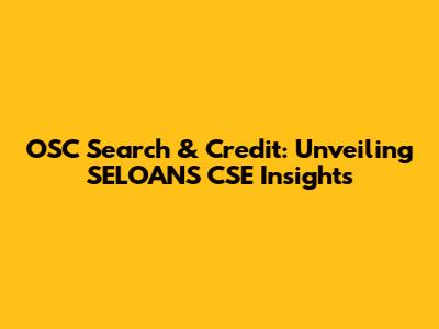 OSC Search & Credit: Unveiling SELOANS CSE Insights