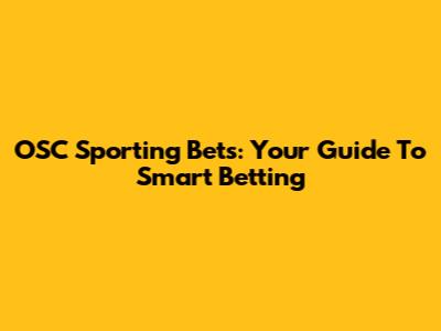 OSC Sporting Bets: Your Guide To Smart Betting