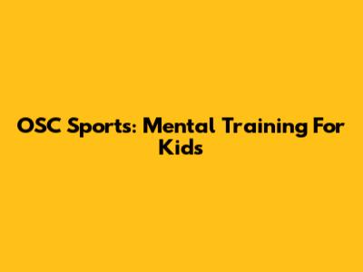 OSC Sports: Mental Training For Kids