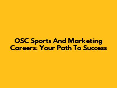 OSC Sports And Marketing Careers: Your Path To Success