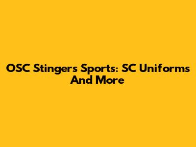 OSC Stingers Sports: SC Uniforms And More