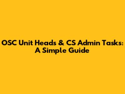OSC Unit Heads & CS Admin Tasks: A Simple Guide