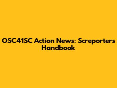 OSC41SC Action News: Screporter's Handbook