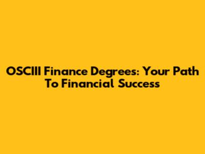 OSCIII Finance Degrees: Your Path To Financial Success