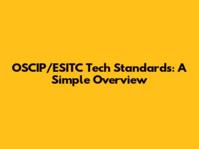 OSCIP/ESITC Tech Standards: A Simple Overview