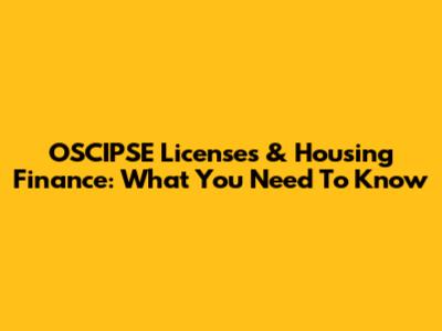 OSCIPSE Licenses & Housing Finance: What You Need To Know