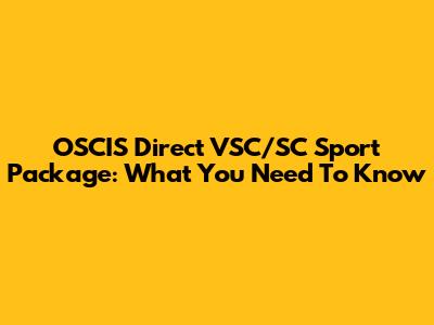 OSCIS Direct VSC/SC Sport Package: What You Need To Know