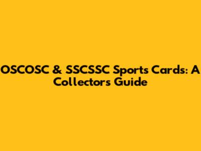 OSCOSC & SSCSSC Sports Cards: A Collector's Guide