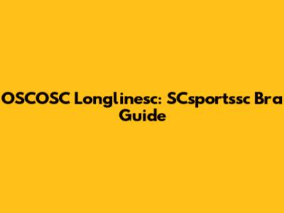 OSCOSC Longlinesc: SCsportssc Bra Guide