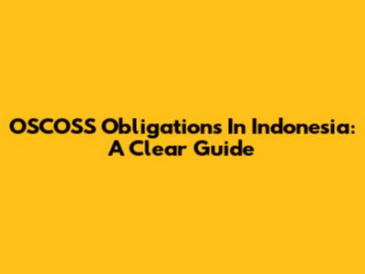 OSCOSS Obligations In Indonesia: A Clear Guide