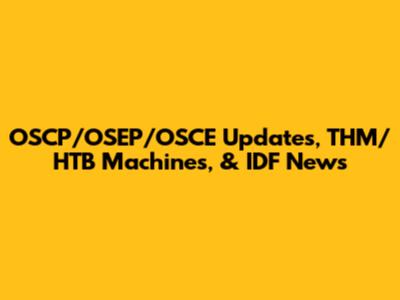 OSCP/OSEP/OSCE Updates, THM/HTB Machines, & IDF News