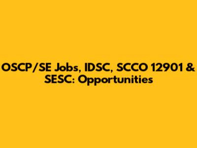OSCP/SE Jobs, IDSC, SCCO 12901 & SESC: Opportunities