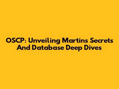 OSCP: Unveiling Martin's Secrets And Database Deep Dives