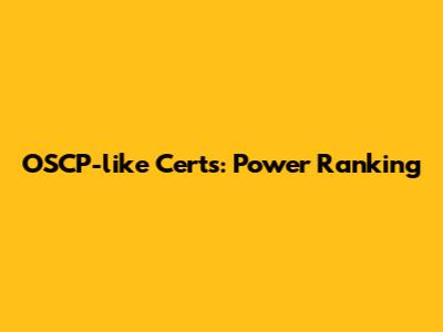 OSCP-like Certs: Power Ranking