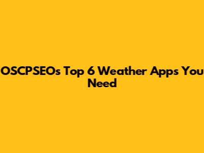 OSCPSEO's Top 6 Weather Apps You Need