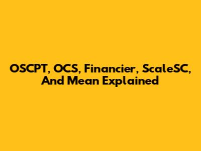 OSCPT, OCS, Financier, ScaleSC, And Mean Explained