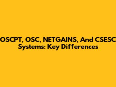 OSCPT, OSC, NETGAINS, And CSESC Systems: Key Differences