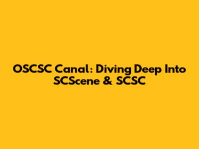 OSCSC Canal: Diving Deep Into SCScene & SCSC
