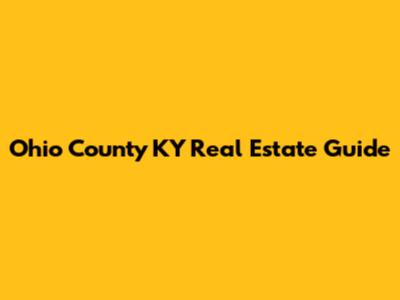 Ohio County KY Real Estate Guide