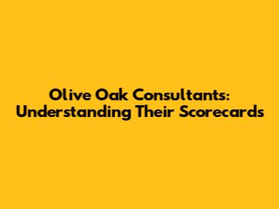 Olive Oak Consultants: Understanding Their Scorecards