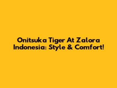 Onitsuka Tiger At Zalora Indonesia: Style & Comfort!