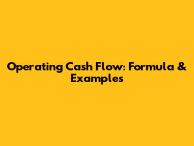 Operating Cash Flow: Formula & Examples