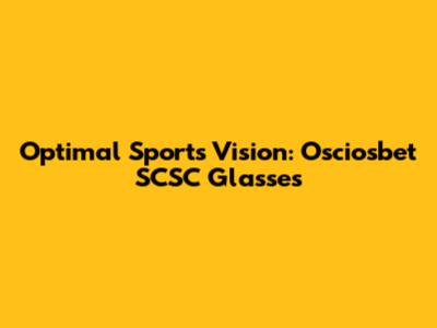 Optimal Sports Vision: Osciosbet SCSC Glasses
