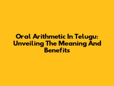 Oral Arithmetic In Telugu: Unveiling The Meaning And Benefits