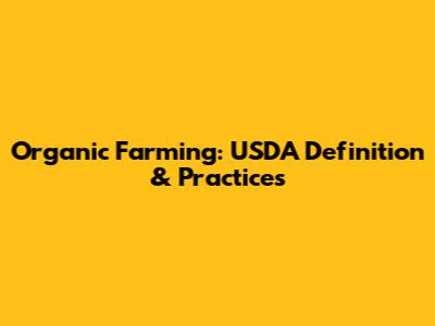 Organic Farming: USDA Definition & Practices