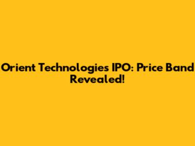 Orient Technologies IPO: Price Band Revealed!