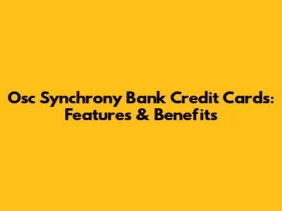 Osc Synchrony Bank Credit Cards: Features & Benefits