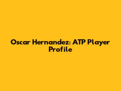Oscar Hernandez: ATP Player Profile