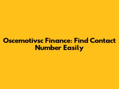 Oscemotivsc Finance: Find Contact Number Easily