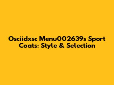 Osciidxsc Menu002639s Sport Coats: Style & Selection