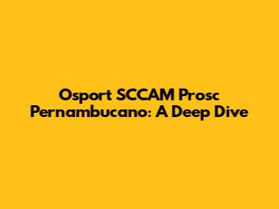Osport SCCAM Prosc Pernambucano: A Deep Dive