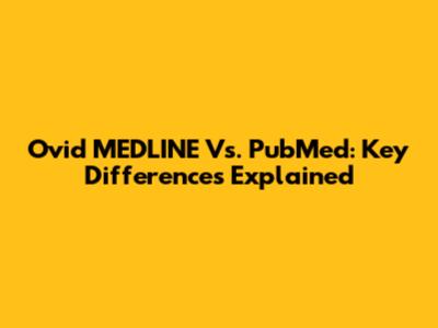 Ovid MEDLINE Vs. PubMed: Key Differences Explained