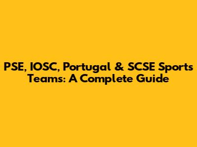 PSE, IOSC, Portugal & SCSE Sports Teams: A Complete Guide